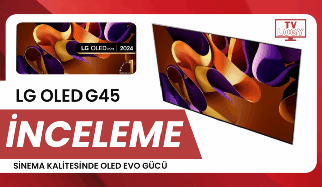 LG OLED G45 İncelemesi
